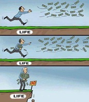 Running after money in life and reaching the End